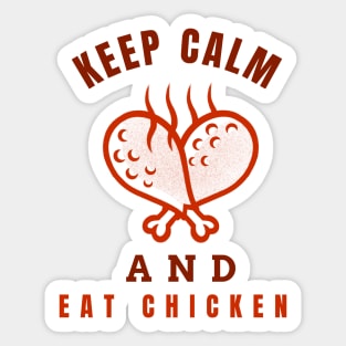 Keep Calm And Eat Chicken - Hot Chickenlegs With Text Design Sticker